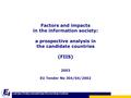 Latvijas Zinātņu akadēmijas Ekonomikas institūts Latvia Factors and impacts in the information society: a prospective analysis in the candidate countries.