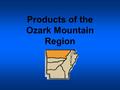 Products of the Ozark Mountain Region. John Tyson purchased a broiler farm in Springdale in 1943. In 1947, he founded Tyson Feed and Hatchery that provided.