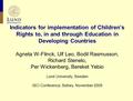 Indicators for implementation of Children’s Rights to, in and through Education in Developing Countries Agneta W-Flinck, Ulf Leo, Bodil Rasmusson, Richard.