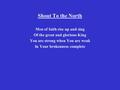 Shout To the North Men of faith rise up and sing Of the great and glorious King You are strong when You are weak In Your brokenness complete.