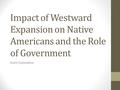 Impact of Westward Expansion on Native Americans and the Role of Government Event Exploration.