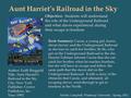 Aunt Harriet’s Railroad in the Sky Author: Faith Ringgold Title: Aunt Harriet’s Railroad in the Sky City: New York Publisher: Crown Publishers, Inc Year: