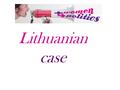 Lithuanian case. 1994 %2000 %2009 % MenWomenMenWomenMenWomen Women should not participate in the politics 31232215125 Women should participate in the.