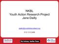 NKBL Youth Action Research Project Jane Dailly 0131 313 2488.