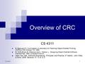 CS 43111 Overview of CRC CS 4311 B. Beck and W. Cunningham, A Laboratory for Teaching Object-Oriented Thinking, OOPSLA ’89, October 1-6, 1989. R. Wirfs-Brock,