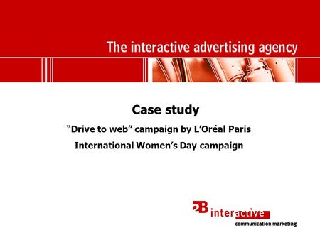 Case study “Drive to web” campaign by L’Oréal Paris International Women’s Day campaign.