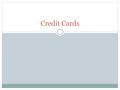 Credit Cards. 88 million American households have credit cards Average credit card debt is $9,600 per household.