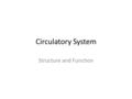 Circulatory System Structure and Function. Function of the Circulatory System. – The circulatory system transports energy, nutrients, and gases throughout.