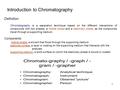 Introduction to Chromatography Definition Chromatography is a separation technique based on the different interactions of compounds with two phases, a.