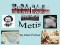 By Adam Purdue. When the Hudson's bay company sold much of western Canada where the Métis lived it caused much controversy. The Métis rights given by.