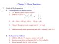 Chapter 12 Alkene Reactions I.Catalytic Hydrogenation A.Thermodynamics of addition reactions 1)C=C  -bond is weak and thus reactive 2)Addition reactions: