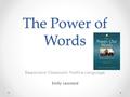 The Power of Words Responsive Classroom: Positive Language Emily Leonard.