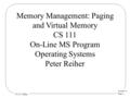 Lecture 11 Page 1 CS 111 Online Memory Management: Paging and Virtual Memory CS 111 On-Line MS Program Operating Systems Peter Reiher.