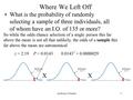 Anthony J Greene1 Where We Left Off What is the probability of randomly selecting a sample of three individuals, all of whom have an I.Q. of 135 or more?