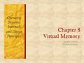 Chapter 8 Virtual Memory Operating Systems: Internals and Design Principles Seventh Edition William Stallings.