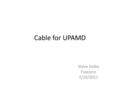 Cable for UPAMD Steve Sedio Foxconn 7/19/2011. Requirements: Power, 25 milliohms max – AWG selected by worst case resistance and operation at 50C Signal.