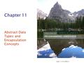 ISBN 0- 321-49362-1 Chapter 11 Abstract Data Types and Encapsulation Concepts.