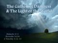 Malachi 2:11 Proverbs 14:34 2 Timothy 3:12-13. Men have use the cover of darkness to hide their evil deeds (Job 24:13-16) Men have use the cover of darkness.