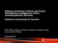 102/06/2016 Making and Doing: Critical and Cross- Disciplinary Engagement within Interdisciplinary iSchools University of Toronto Matt Ratto,