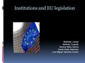 Institutions and EU legislation Mathilde Lemée Melinda Czupràk Serena Mata García David Rubio Martínez Luís Miguel Valverde Arranz.