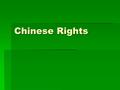 Chinese Rights. Chinese Massacre of 1871  October 24, 1871-over 500 Anglos & Latinos rob and murder residents of Los Angles’ Chinatown  Almost every.