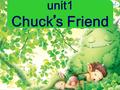 Unit1 Chuck ’ s Friend. a saw a mirror a hammer a frying pan a box of matches a compass a gun a rope What’s missing? an umbrella.