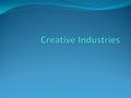 What is it? “Creative employment provides around two million jobs, in the creative sector itself and in creative roles in other sectors. Employment in.