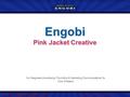 Engobi Pink Jacket Creative for Integrated Advertising, Promotion & Marketing Communications 7e Clow & Baack 1.