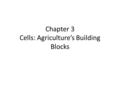 Chapter 3 Cells: Agriculture’s Building Blocks