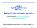 CSE477 L23 Memories.1Irwin&Vijay, PSU, 2002 CSE477 VLSI Digital Circuits Fall 2002 Lecture 23: Semiconductor Memories Mary Jane Irwin ( www.cse.psu.edu/~mji.