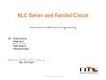 RLC Series and Parallel Circuit Department of Electrical Engineering BY:- Shah Krishnaji Patel Daxil Patel Dakshit Patil Parita S. Panchal Swapnil Guided.