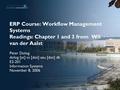 ERP Course: Workflow Management Systems Readings: Chapter 1 and 3 from Wil van der Aalst Peter Dolog dolog [at] cs [dot] aau [dot] dk E2-201 Information.