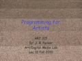 Programming for Artists ART 315 Dr. J. R. Parker Art/Digital Media Lab Lec 10 Fall 2010.