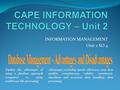 INFORMATION MANAGEMENT Unit 2 SO 4 Explain the advantages of using a database approach compared to using traditional file processing; Advantages including.