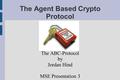 The Agent Based Crypto Protocol The ABC-Protocol by Jordan Hind MSE Presentation 3.