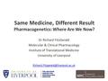 Dr Richard FitzGerald Molecular & Clinical Pharmacology Institute of Translational Medicine University of Liverpool