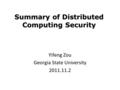 Summary of Distributed Computing Security Yifeng Zou Georgia State University 2011.11.2.