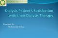 Presented By: Mohammed Al-Issa. Objectives of the Study To assess the degree of satisfaction among dialysis patients in their dialytic therapy. To assess.