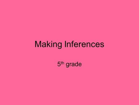 Making Inferences 5 th grade. With your PARTNER…. Decide who will be person A and person B Person A will read the passage aloud while person B follows.