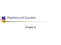 Registers and Counters Chapter 6. Digital Circuits 2 Clocked sequential circuits a group of flip-flops and combinational gates connected to form a feedback.