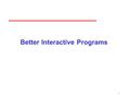 1 Better Interactive Programs. 2 Objectives Learn to build more sophisticated interactive programs using ­Picking Select objects from the display Three.