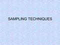 SAMPLING TECHNIQUES. Definitions Statistical inference: is a conclusion concerning a population of observations (or units) made on the bases of the results.