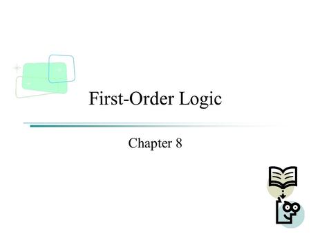 First-Order Logic Chapter 8. Outline Why FOL? Syntax and semantics of FOL Using FOL Wumpus world in FOL Knowledge engineering in FOL.