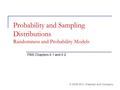 Probability and Sampling Distributions Randomness and Probability Models PBS Chapters 4.1 and 4.2 © 2009 W.H. Freeman and Company.