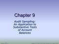 Chapter 9 Audit Sampling: An Application to Substantive Tests of Account Balances McGraw-Hill/IrwinCopyright © 2012 by The McGraw-Hill Companies, Inc.