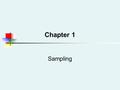 Sampling Chapter 1. EQT 373 -L2 Why Sample? Selecting a sample is less time-consuming than selecting every item in the population (census). Selecting.