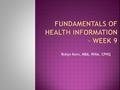 Robyn Korn, MBA, RHIA, CPHQ. Course Questions Check for any new posts and answers Discussion Board Enter first post by Saturday and a total of 3 posts.