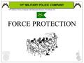 10 th Military Police Company,10th Mountain Division, Fort Drum, NY 10 th MILITARY POLICE COMPANY FORCE PROTECTION.