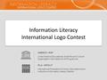 Information Literacy International Logo Contest UNESCO - IFAP United Nations Educational, Scientific and Cultural Organization Information for All Programme.