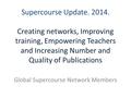 Supercourse Update. 2014. Creating networks, Improving training, Empowering Teachers and Increasing Number and Quality of Publications Global Supercourse.